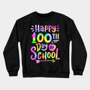 Happy 100Th Day Of School Tie Dye 100 Days Students Teachers Crewneck Sweatshirt